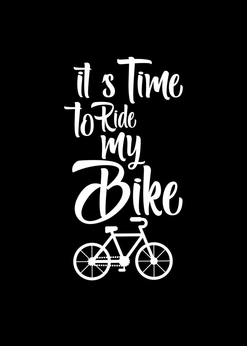 'It Is Time To Bike' Poster, picture, metal print, paint by ...