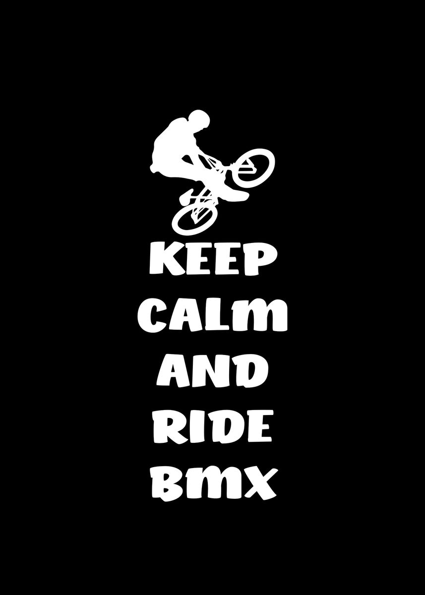 'Keep Calm And Ride BMX' Poster, picture, metal print, paint by ...