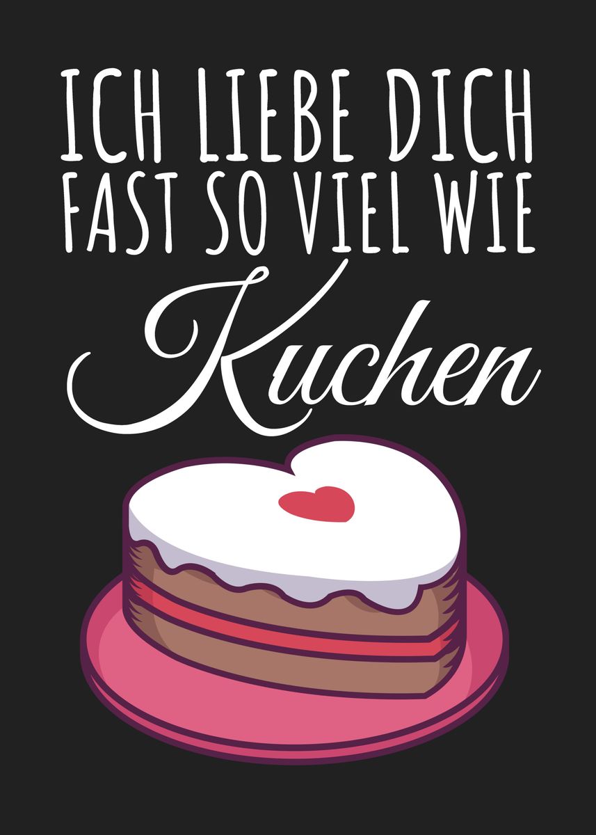 'Ich liebe dich wie Kuchen' Poster, picture, metal print, paint by
