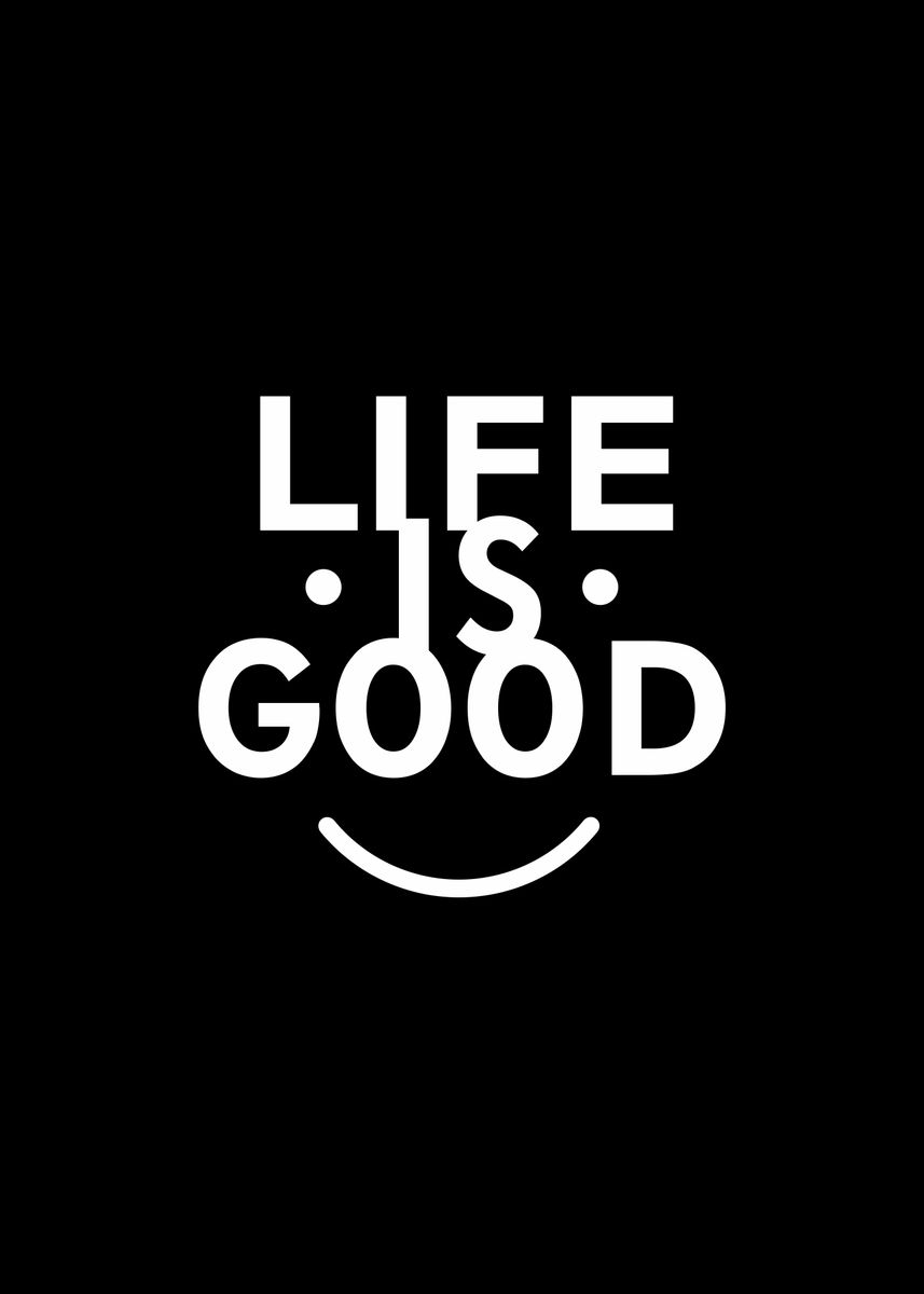 'Life is good quotes poster' Poster, picture, metal print, paint by ...