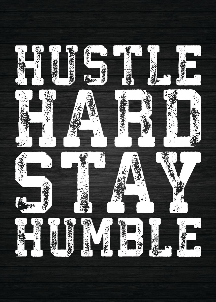 'Hustle Hard Stay Humble' Poster by CHAN | Displate