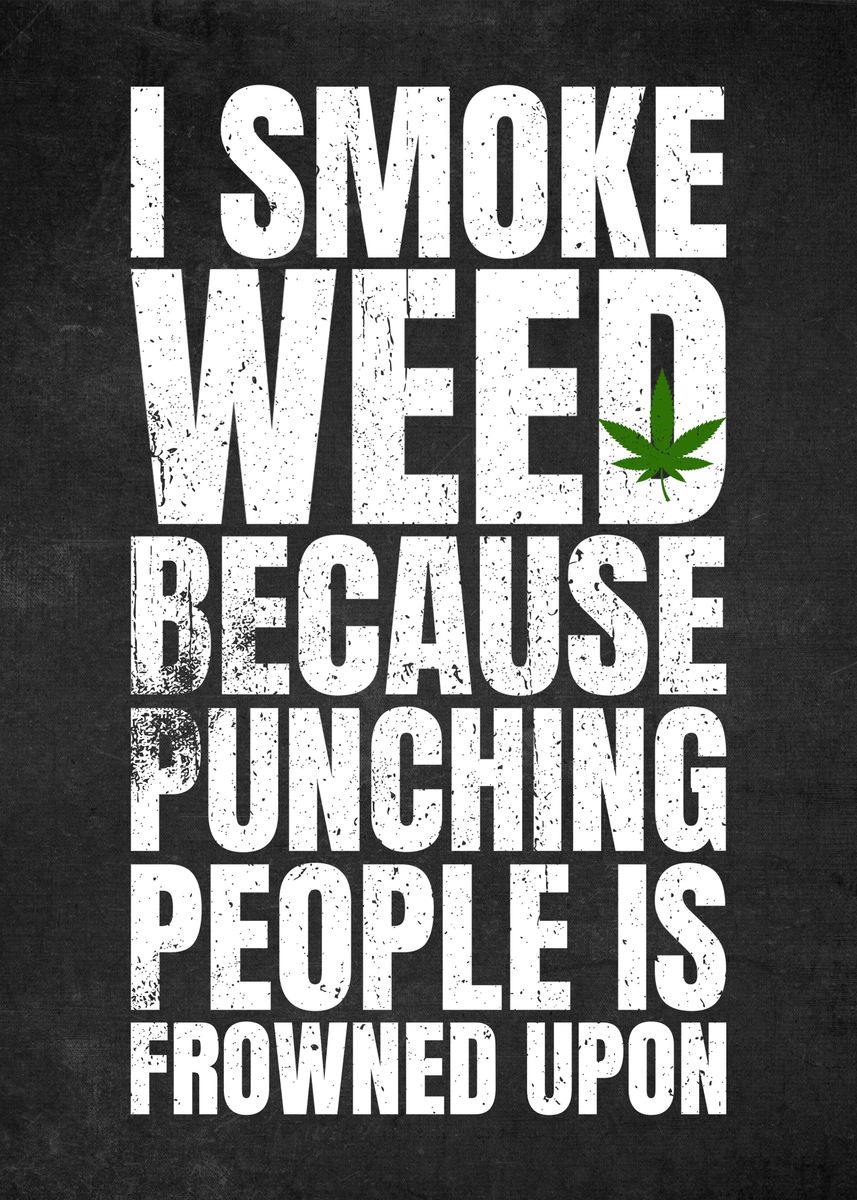 Smoke Weed Funny Quote' Poster by PosterWorld | Displate