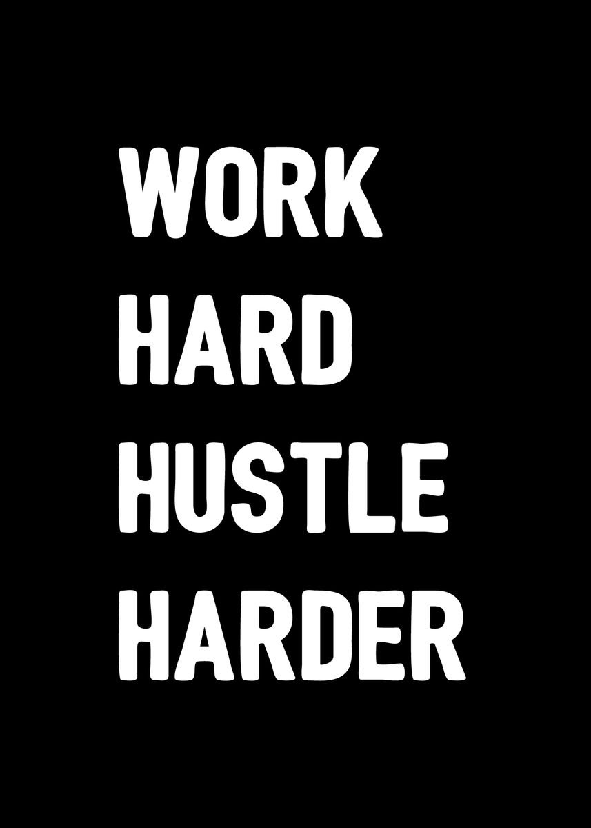 'Work Hard Hustle Harder' Poster, picture, metal print, paint by ...