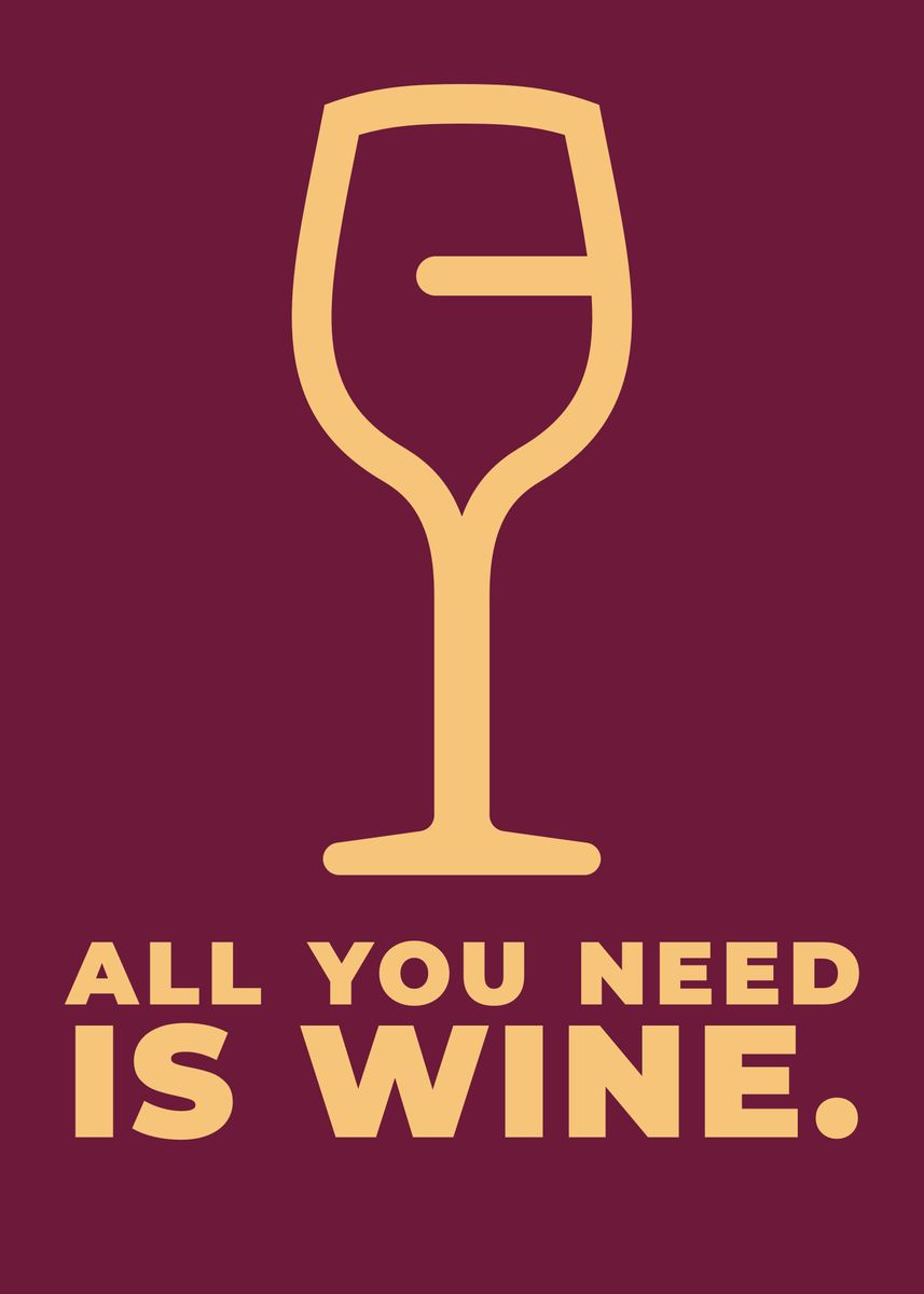 'All You Need Is Wine' Poster by Poster Parlor | Displate