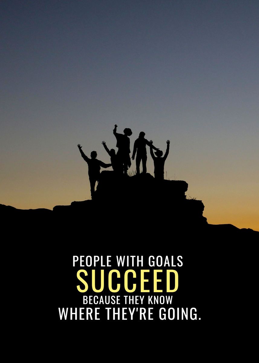 'People with Goals Succeed' Poster, picture, metal print, paint by ...