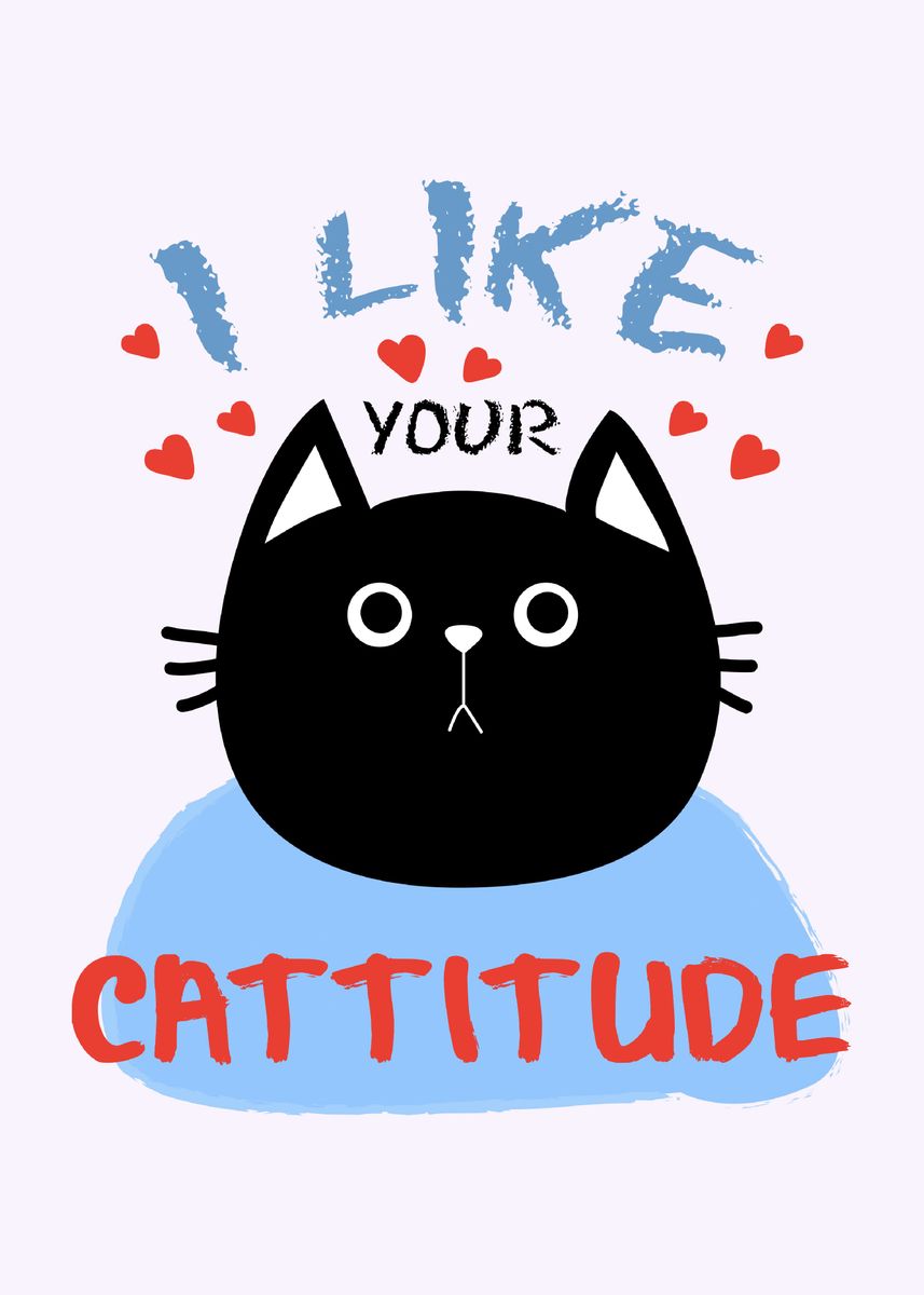 'I Like Your Cattitude Meme' Poster by Neon Moon | Displate