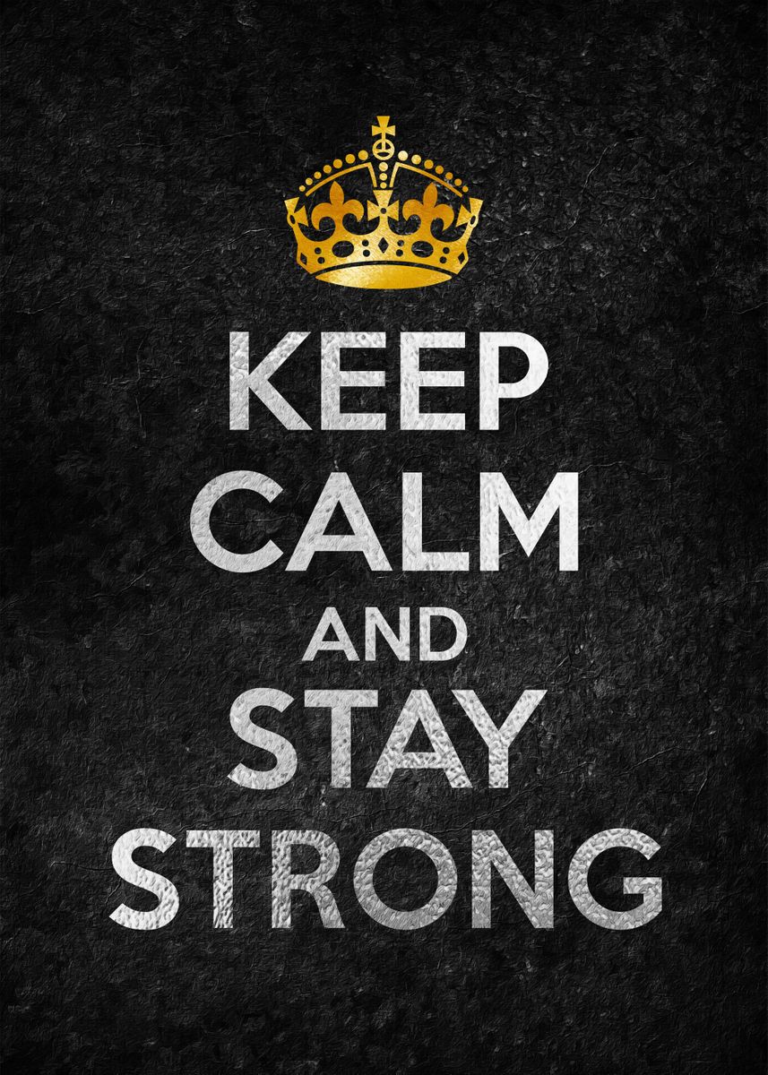 Hysterisk Betsy Trotwood fotoelektrisk KEEP CALM AND STAY STRONG' Poster by Most Popular Cult posters | Displate