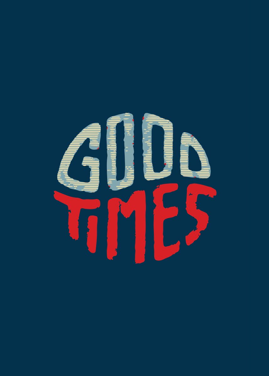 'GOOD TIMES' Poster, picture, metal print, paint by Popart Project ...