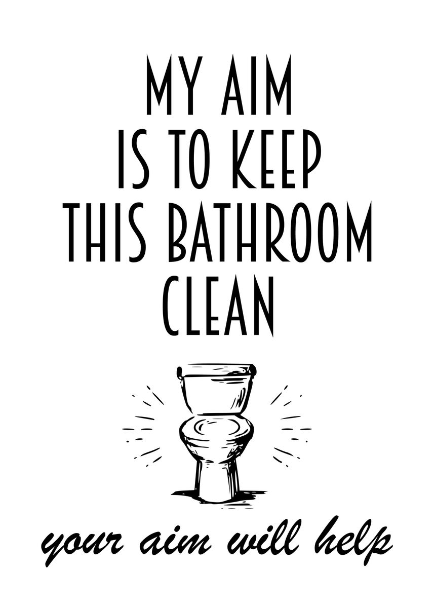 Funny Bathroom Aim White Poster By Atomic Chinook Displate 1366