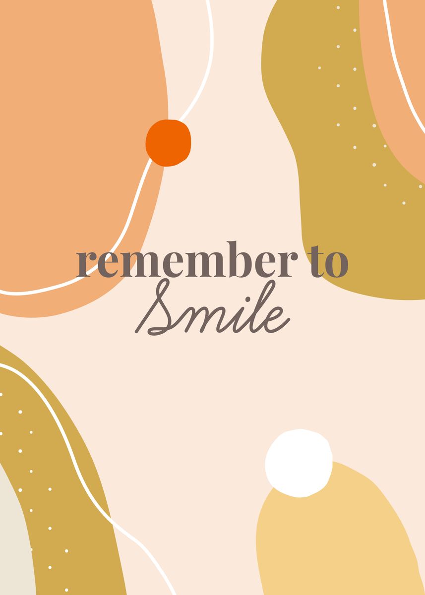 'Remember to Smile Quotes' Poster, picture, metal print, paint by Tony ...