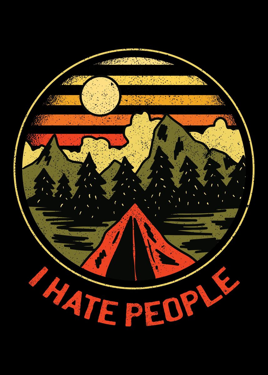 'I hate People Camping' Poster by Bombdesign | Displate