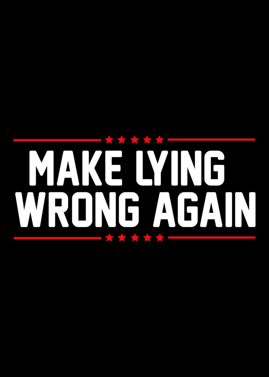 'Make lying wrong again ' Poster by Marc Kolb Displate