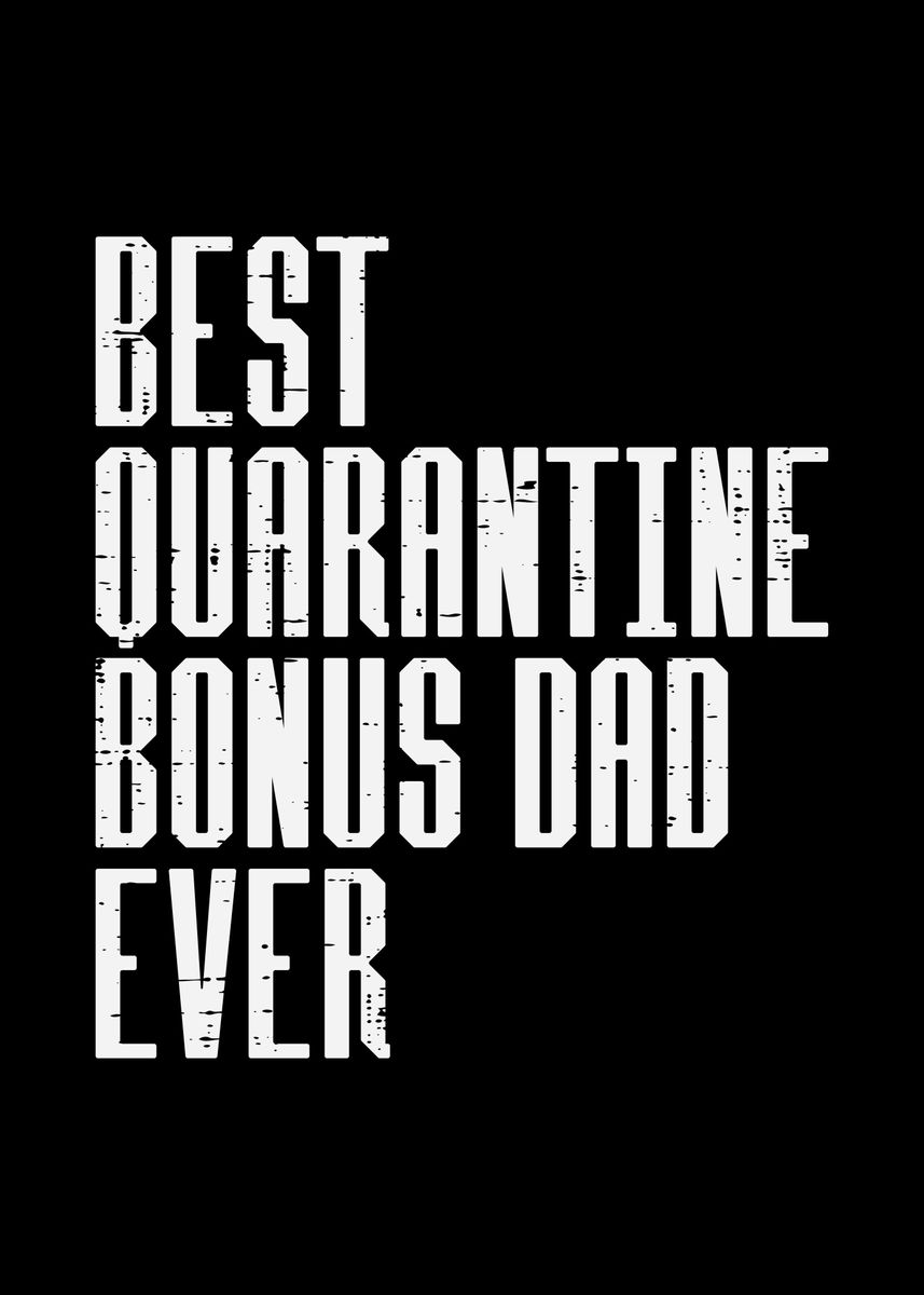 Best Quarantine Bonus Dad Poster By Boredkoalas Displate