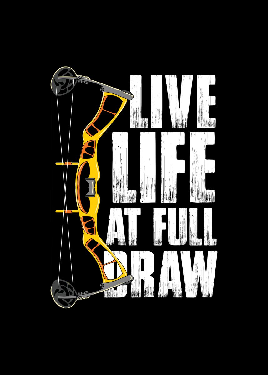 'Live Life At Full Draw ' Poster by Andrea Guenther Displate