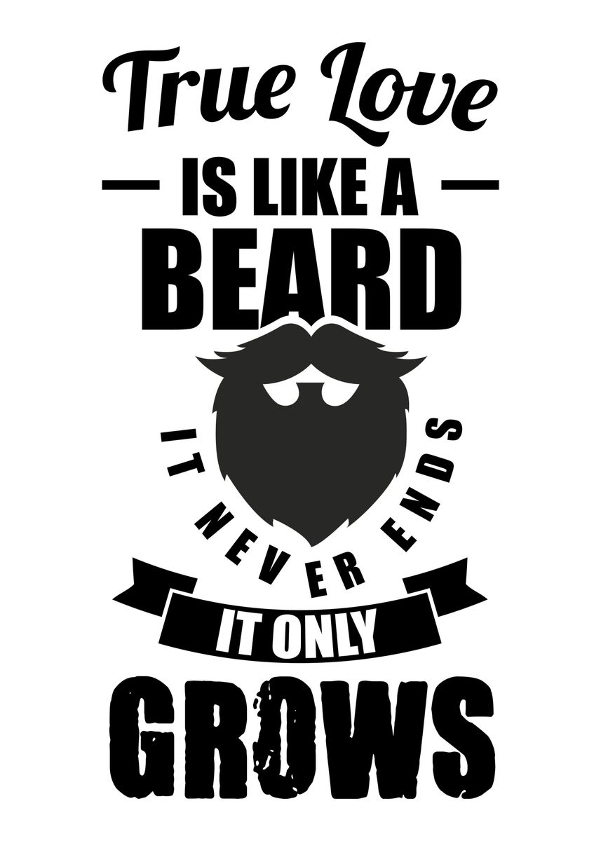 'True love is like a beard' Poster by TheSpezialBrand | Displate