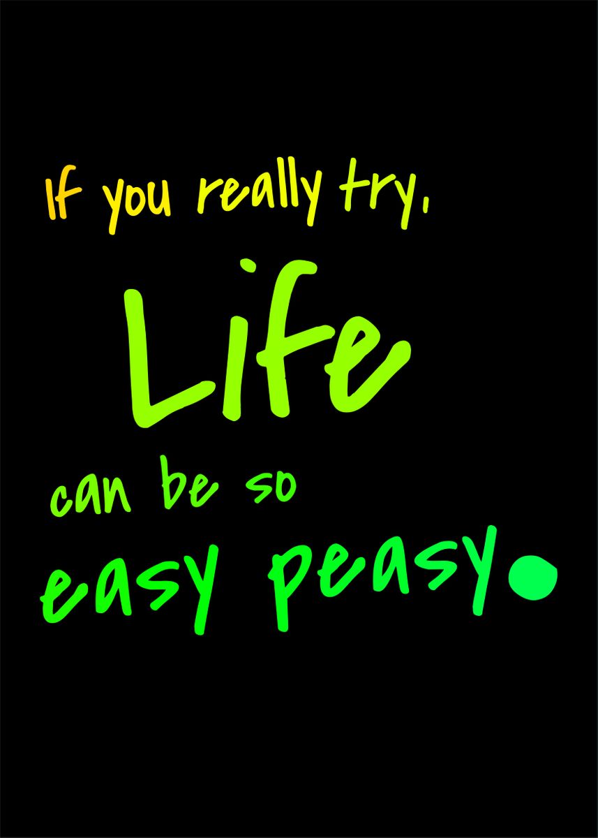 'Easy Peasy Life Positivity' Poster, picture, metal print, paint by