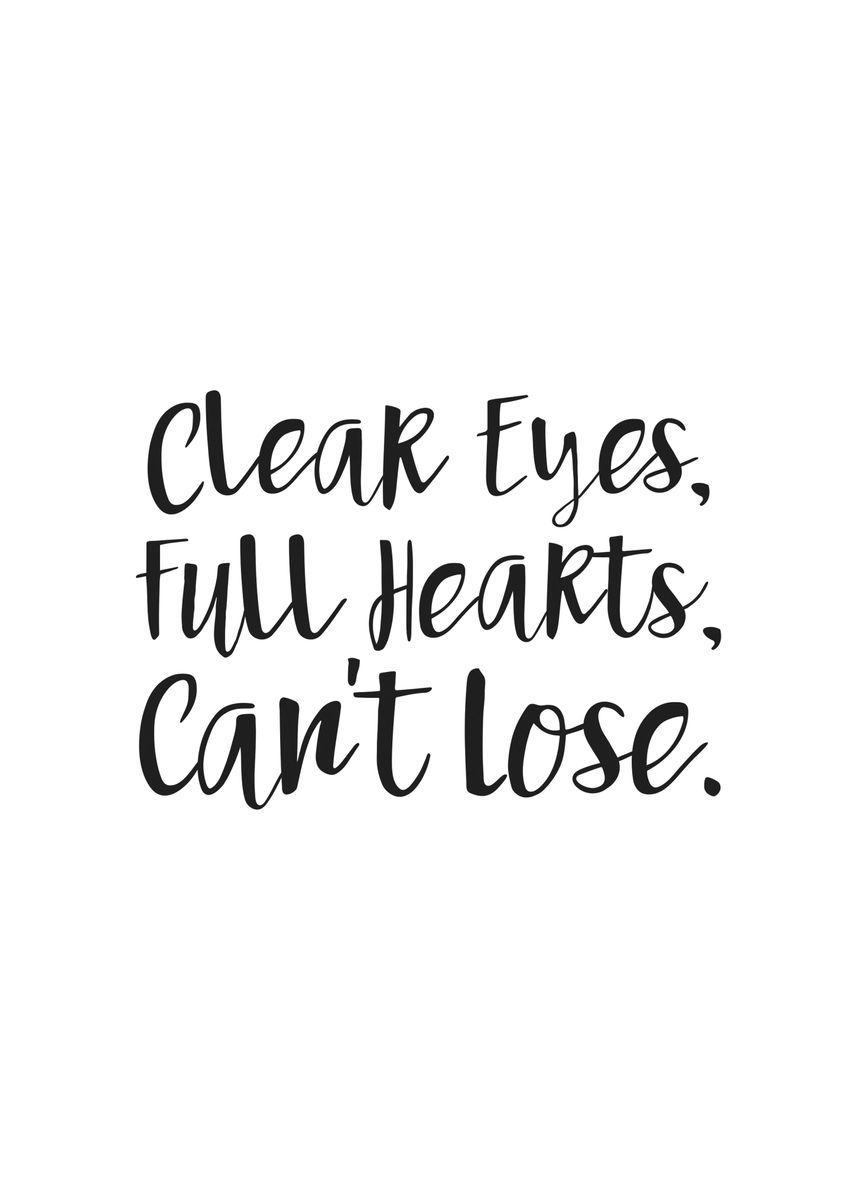 'Clear Eyes Full Hearts' Poster, picture, metal print, paint by Robin