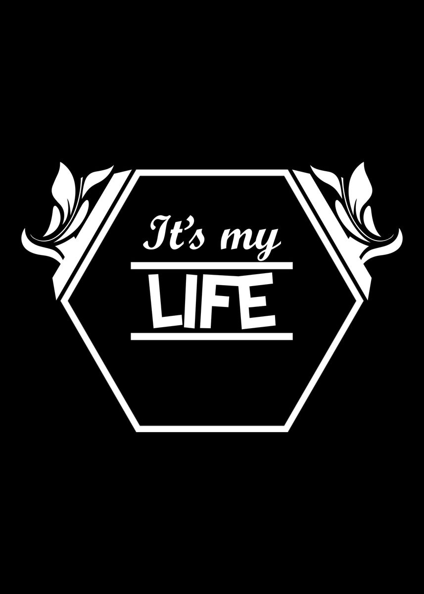 'Its my Life' Poster, picture, metal print, paint by John DonJoe Displate