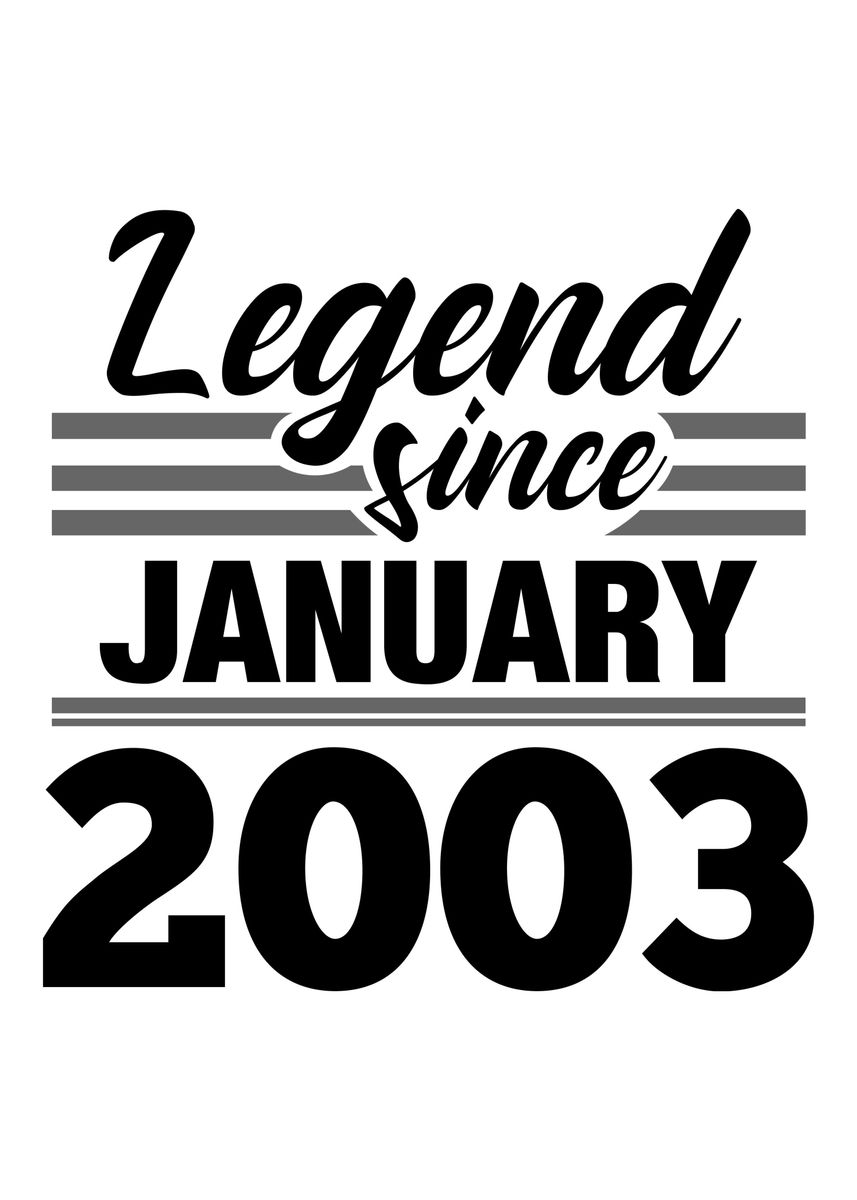 'Legend Since January 2003' Poster by royalsigns | Displate