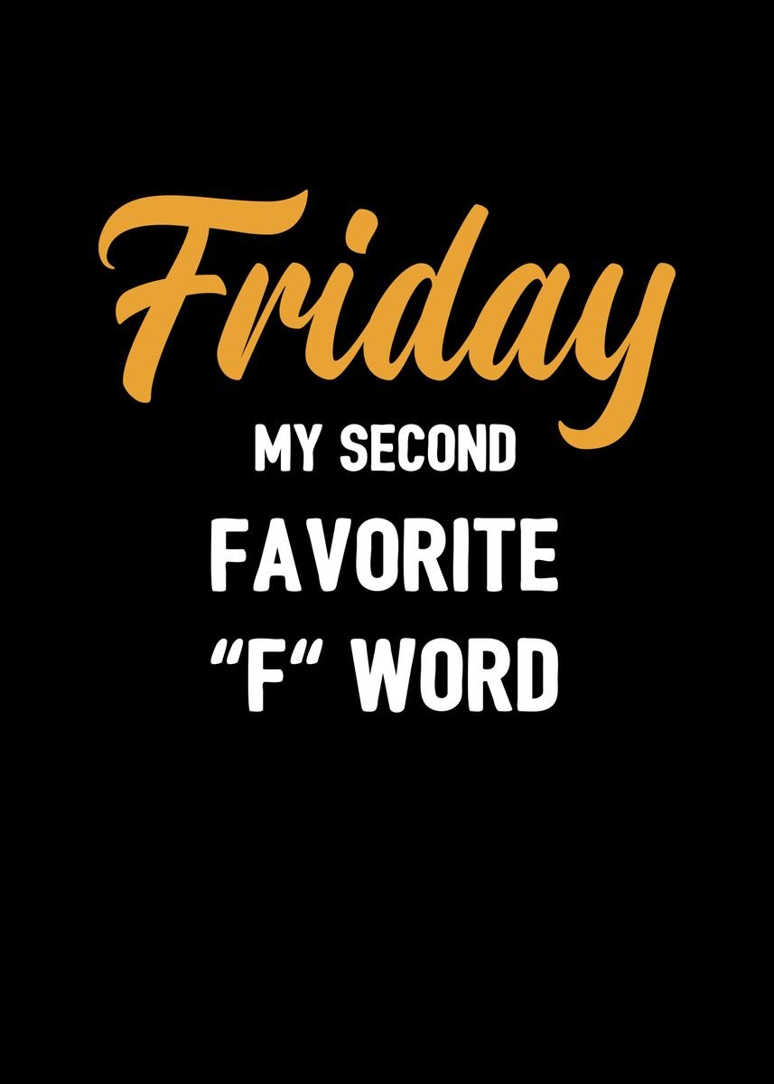 'Friday my second F word' Poster by dkDesign | Displate