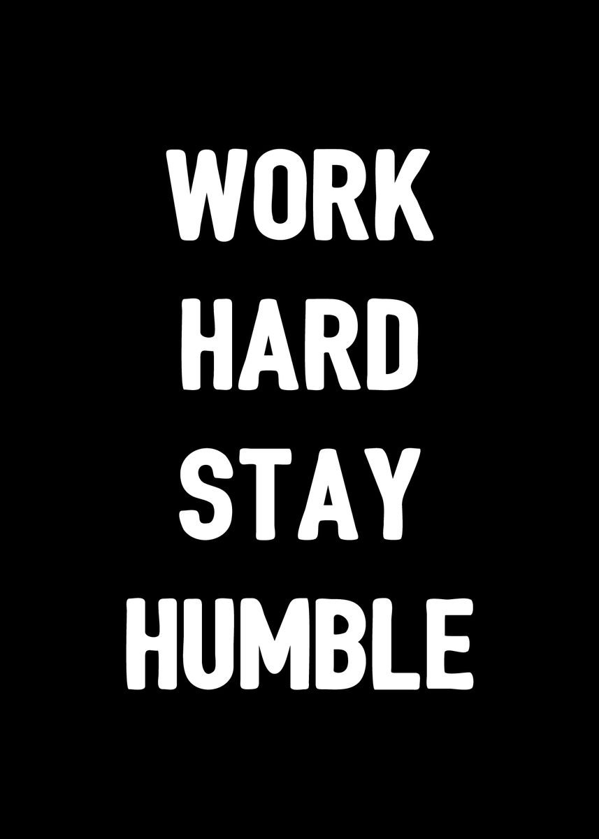 'Work Hard Stay Humble' Poster, picture, metal print, paint by dkDesign ...