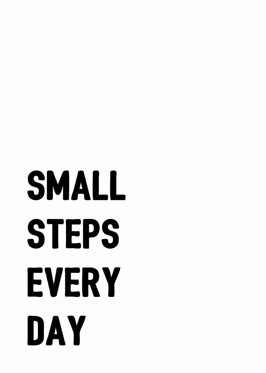 Small Steps Every Day Small Steps Every Day' Poster By Dkdesign | Displate