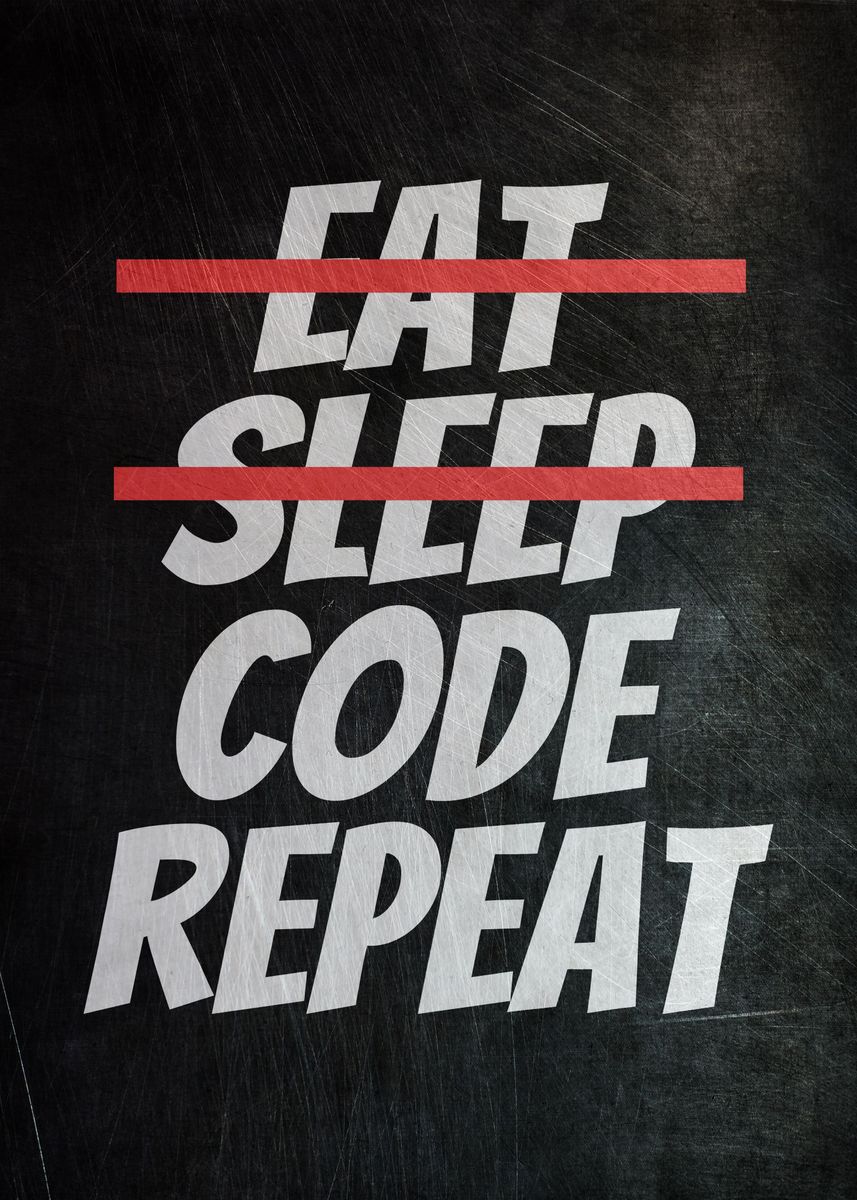 'Eat Sleep Code Repeat' Poster by PosterWorld | Displate