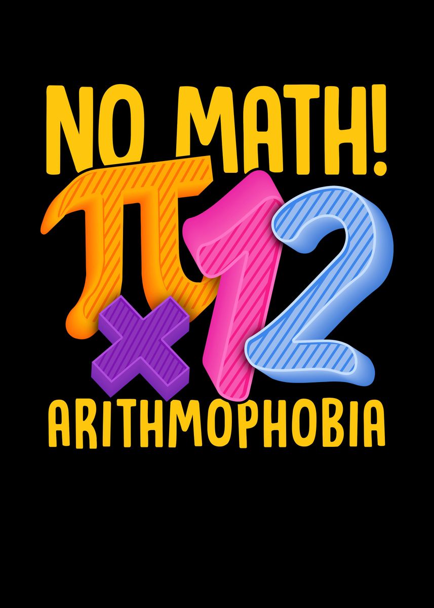 'No Math Arithmophobia' Poster, picture, metal print, paint by Andrea ...