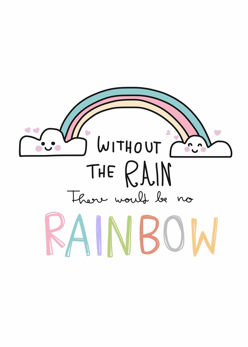 'Without rain no rainbow' Poster by Chantipa Yoopho Displate