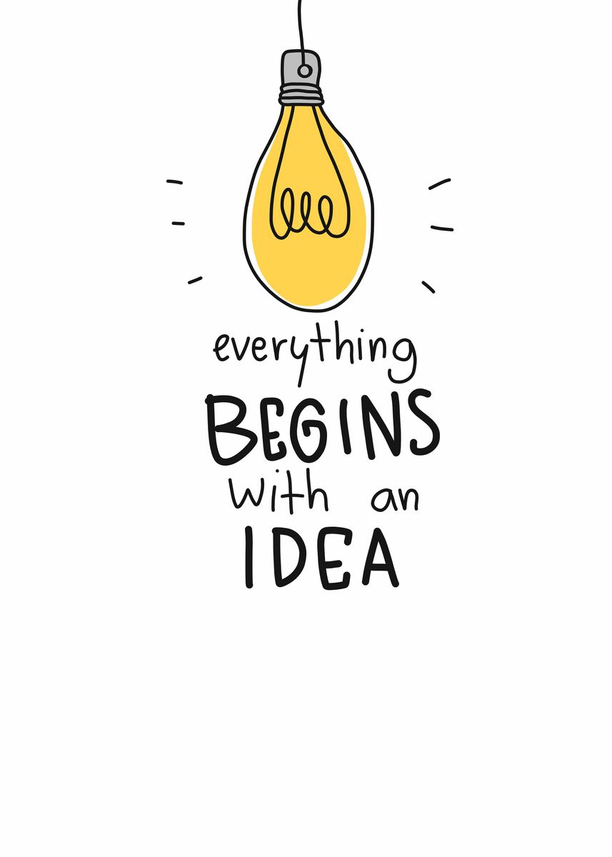'Everything begins idea' Poster, picture, metal print, paint by