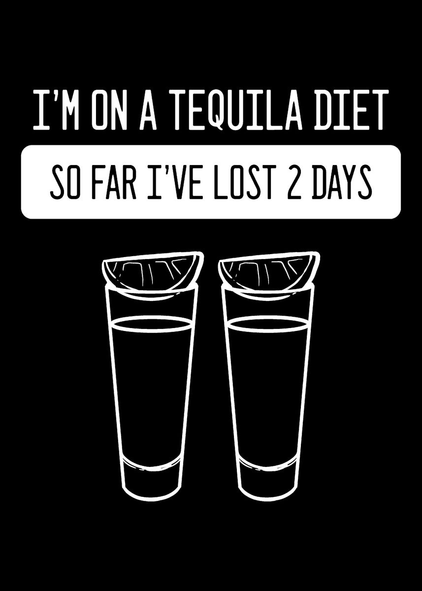 'Tequila Diet Tequila Lover' Poster by Powdertoastman Displate