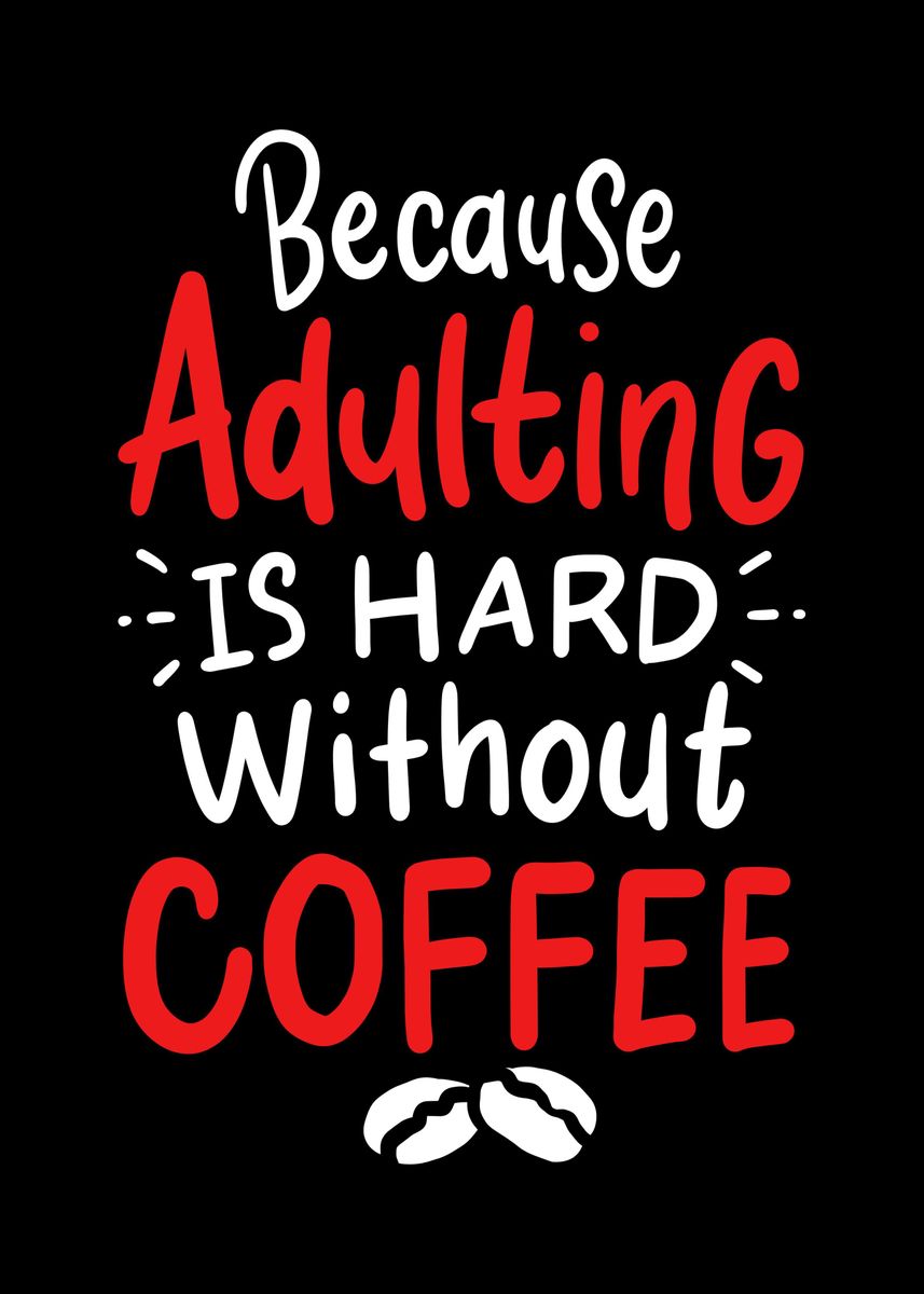 'Because Adulting Is Hard C' Poster by Mealla | Displate