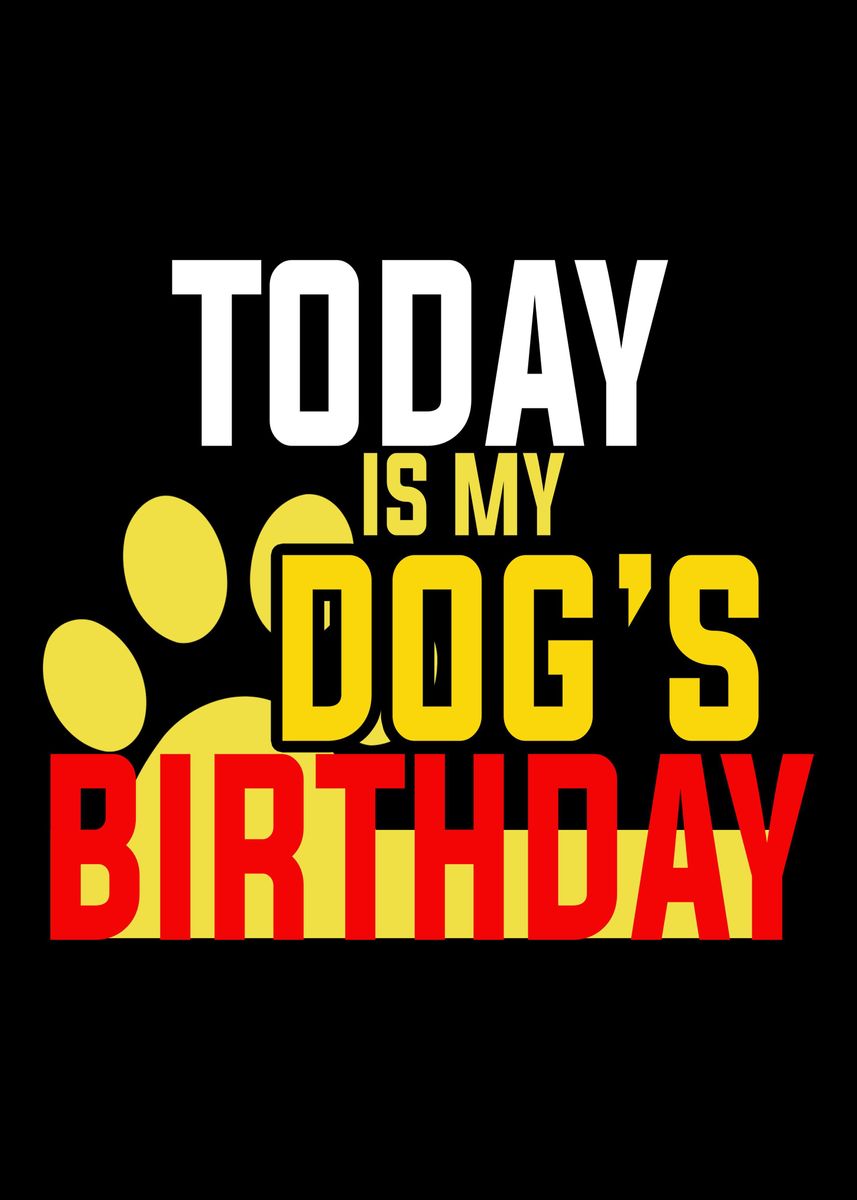 'Today is My Birthday dogs' Poster by John DonJoe | Displate