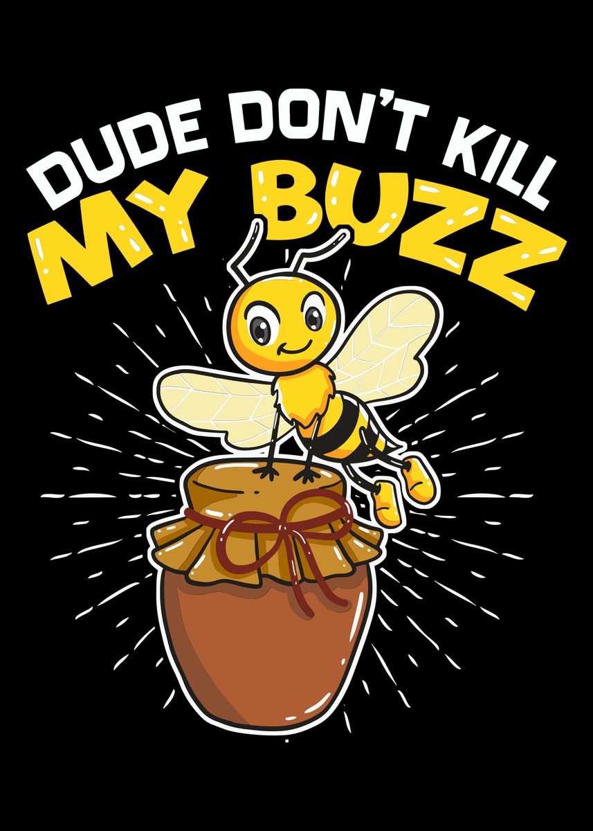 'Dude Dont Kill My Buzz' Poster by Timo Bockrath | Displate