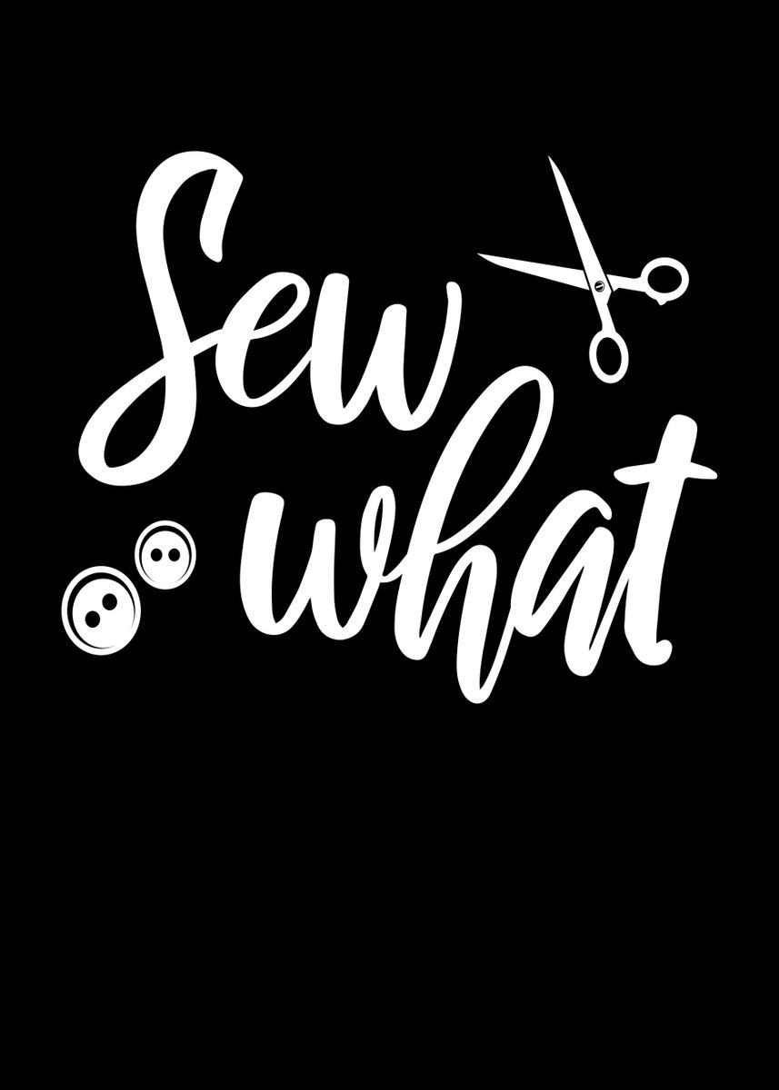 'Sew What Tailor Sewing' Poster, picture, metal print, paint by Mooon