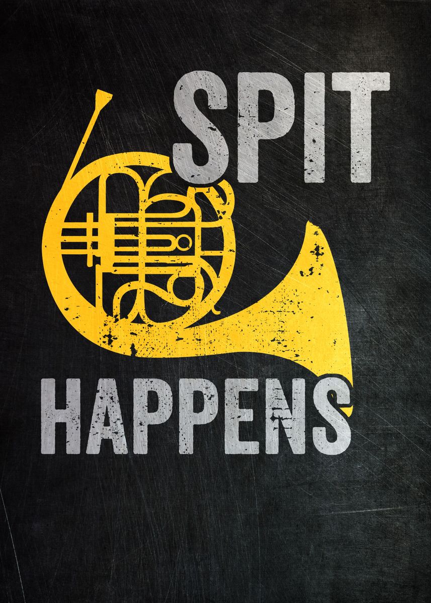 'Spit Happens French Horn' Poster by PosterWorld Displate