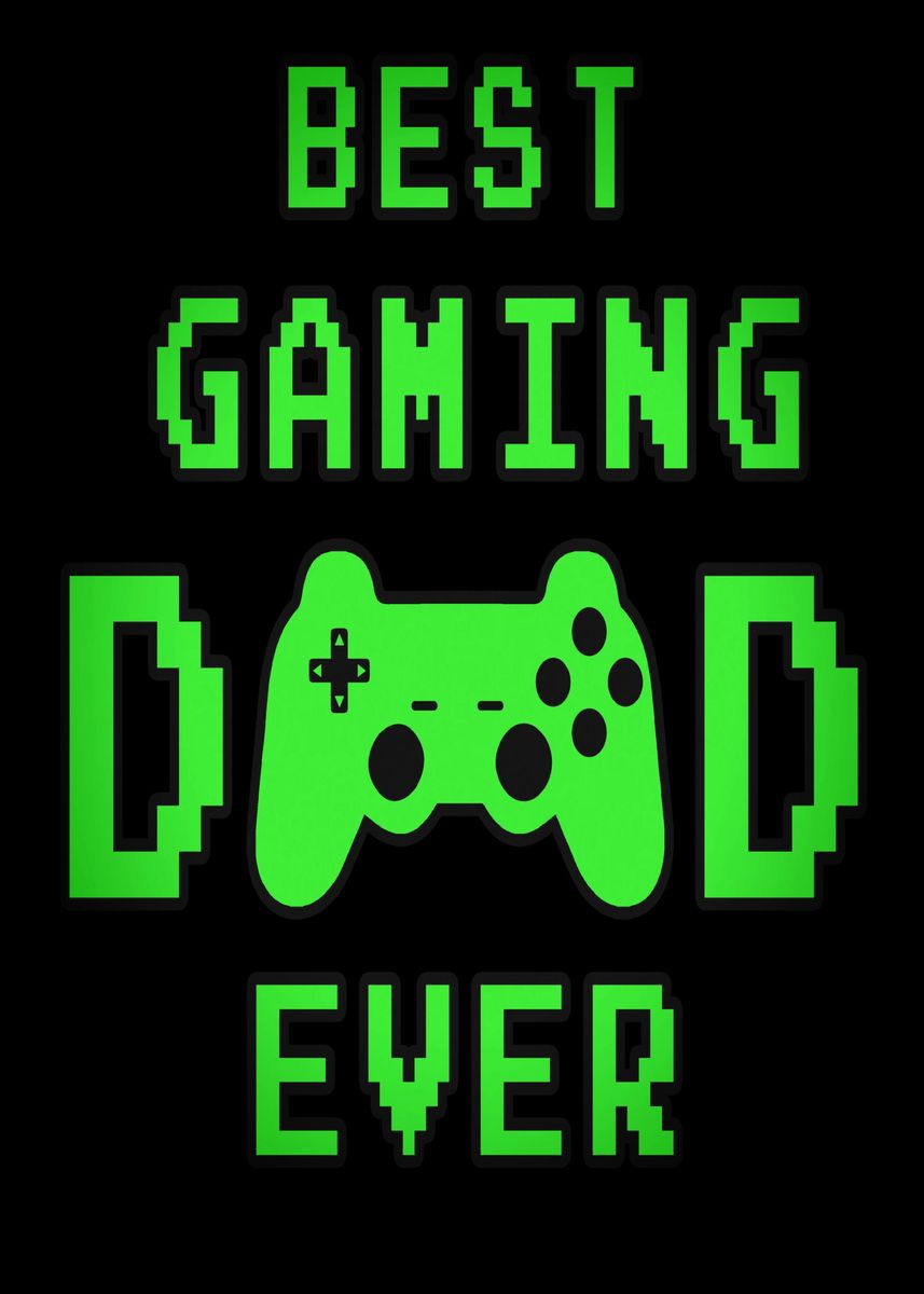 'Best Gaming Dad Ever' Poster, picture, metal print, paint by ...