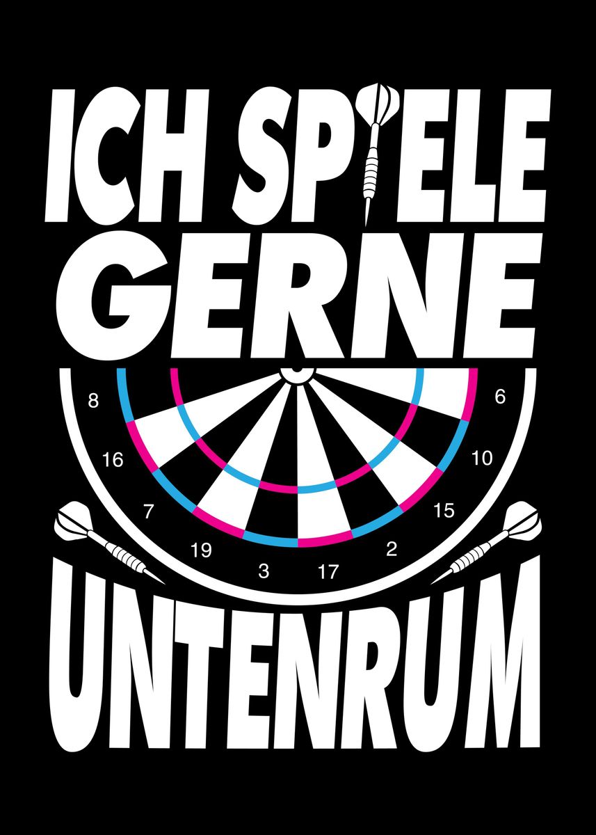 'Spiele Gerne Untenrum Dart' Poster, picture, metal print, paint by