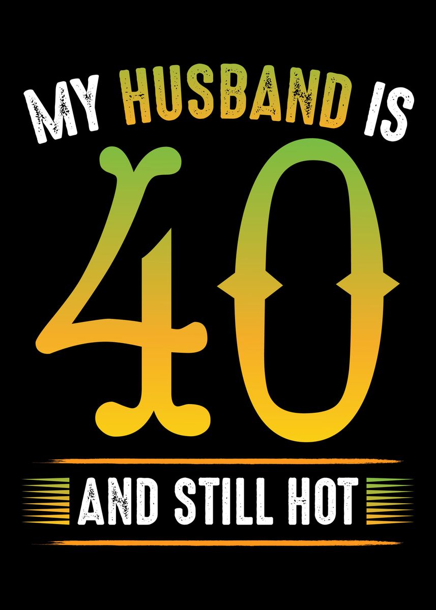 'My Husband Is 40 And Still' Poster, picture, metal print, paint by ...