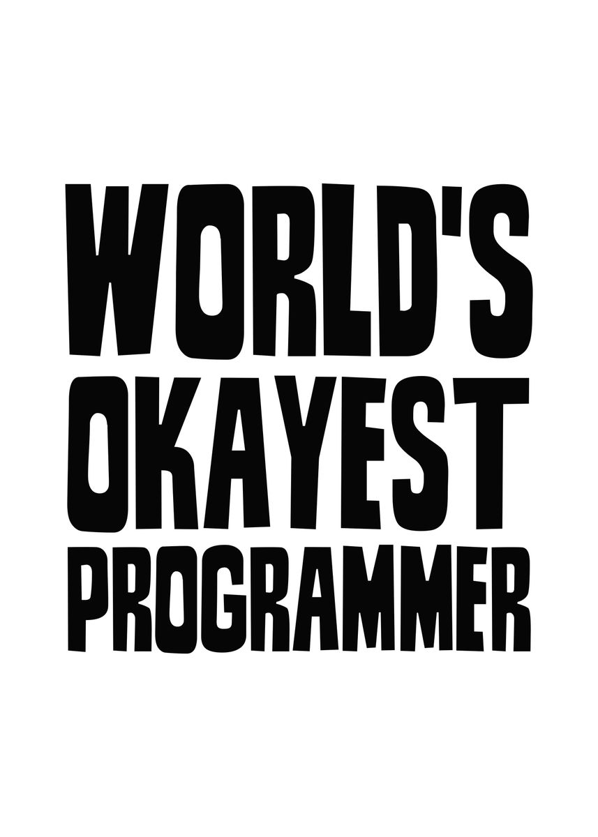 'Worlds okayest programmer' Poster by Nasmed | Displate