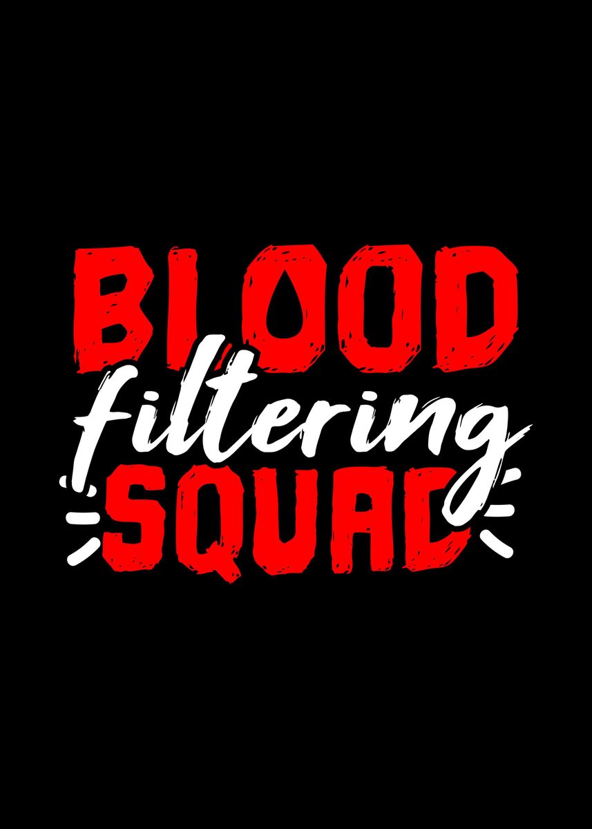 'Blood Filtering Squad Nurs' Poster, picture, metal print, paint by