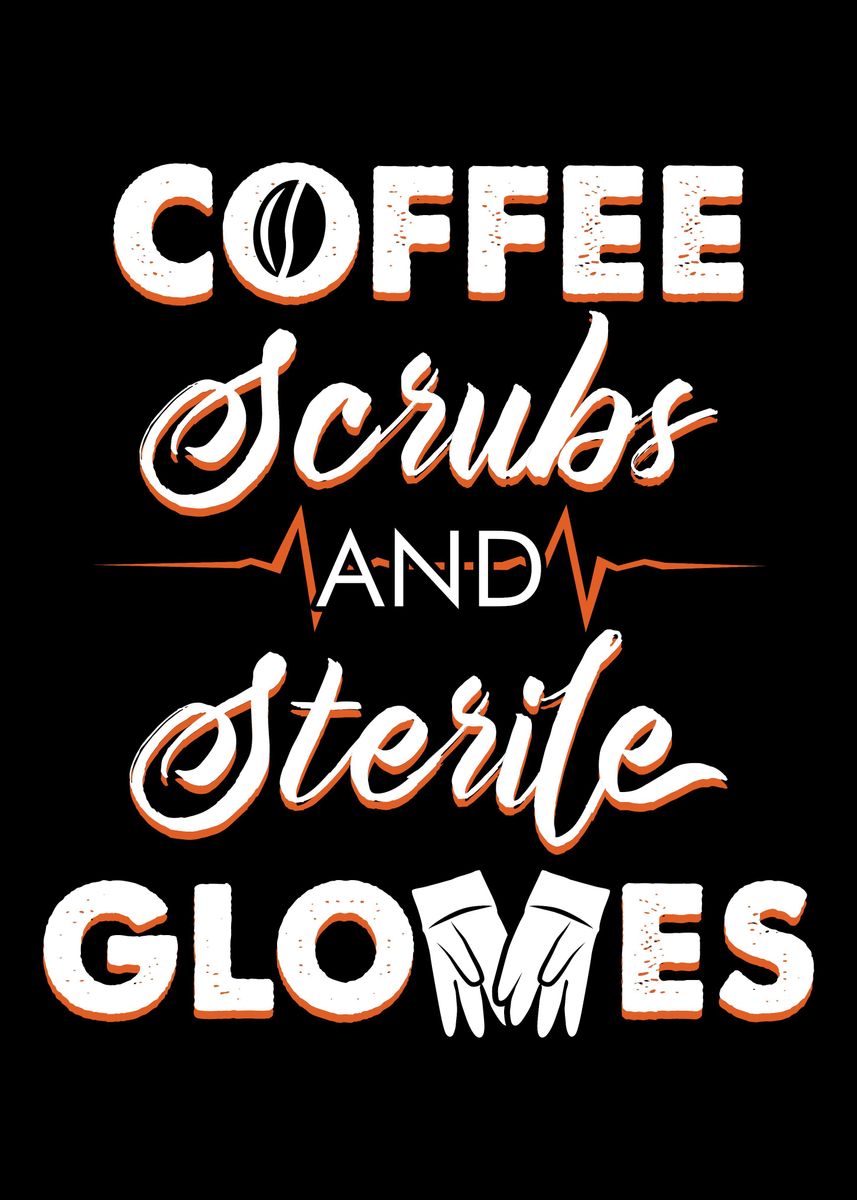 Coffee Scrubs And Sterile Poster By Uwe Seibert Displate