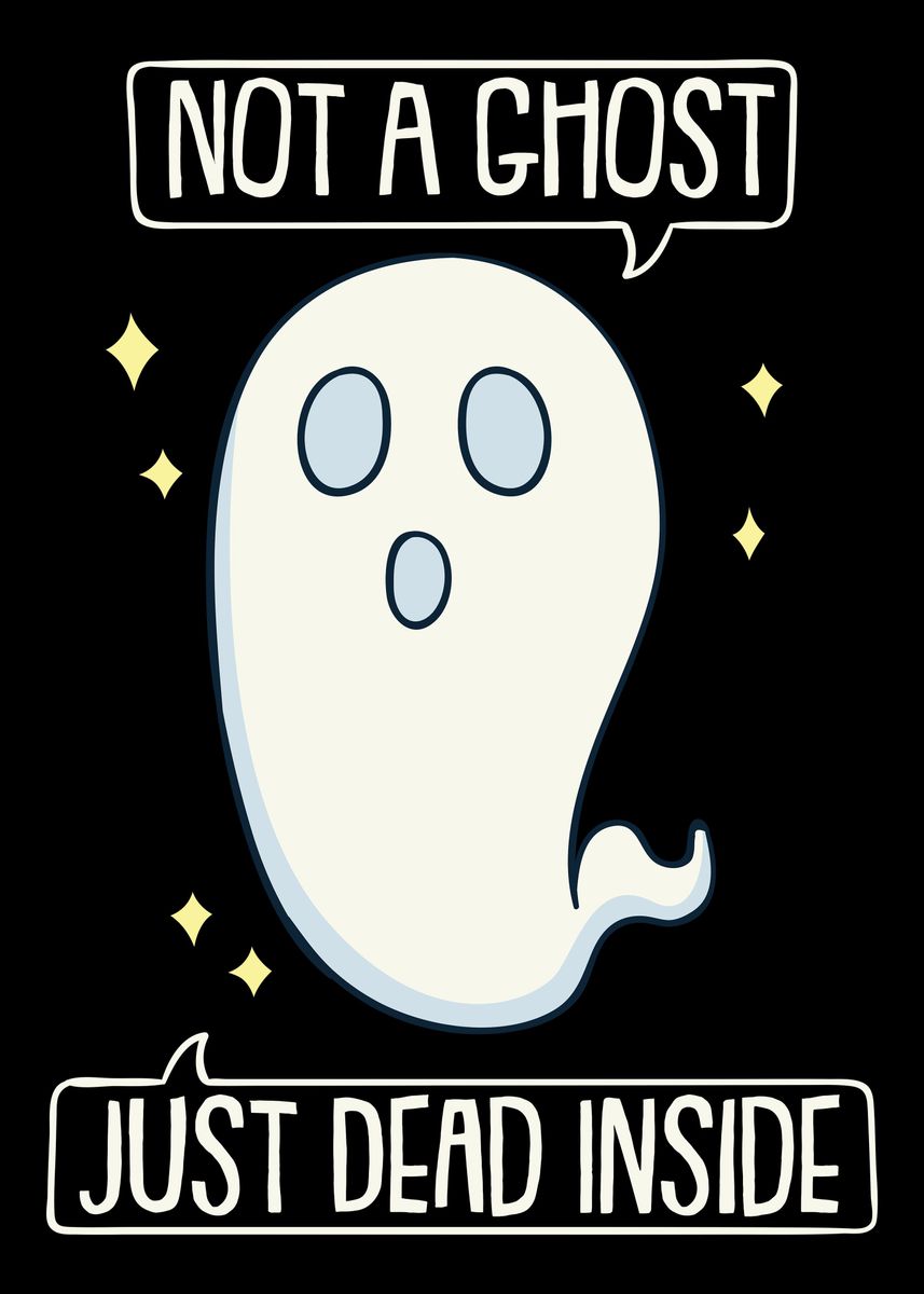 ‘Not Ghost Just Dead Inside’ Poster by Timo Bockrath | Displate