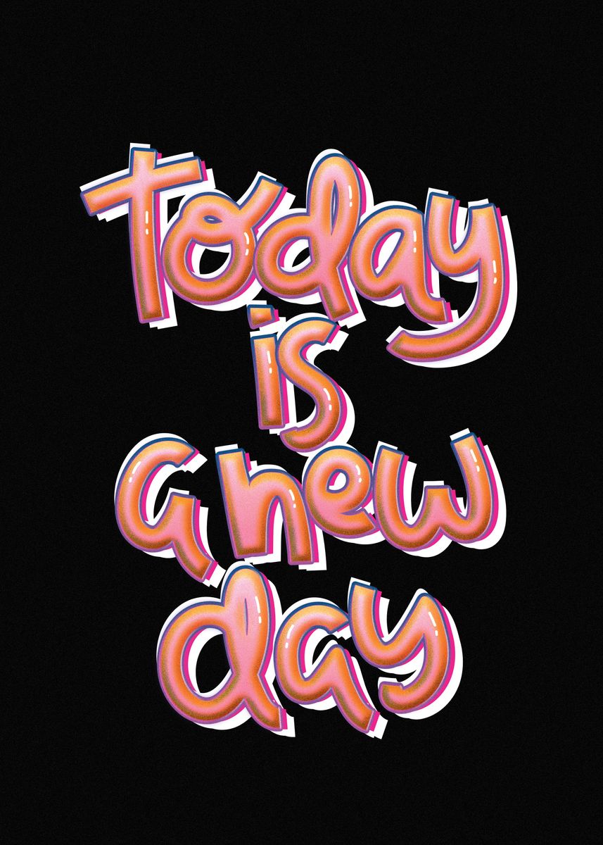 'Today is a new day' Poster, picture, metal print, paint by Andrea