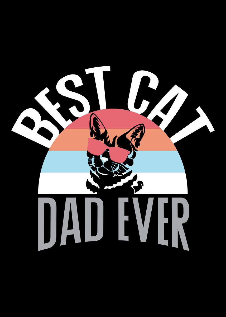 'Best cat dad ever' Poster, picture, metal print, paint by AaronBaron ...