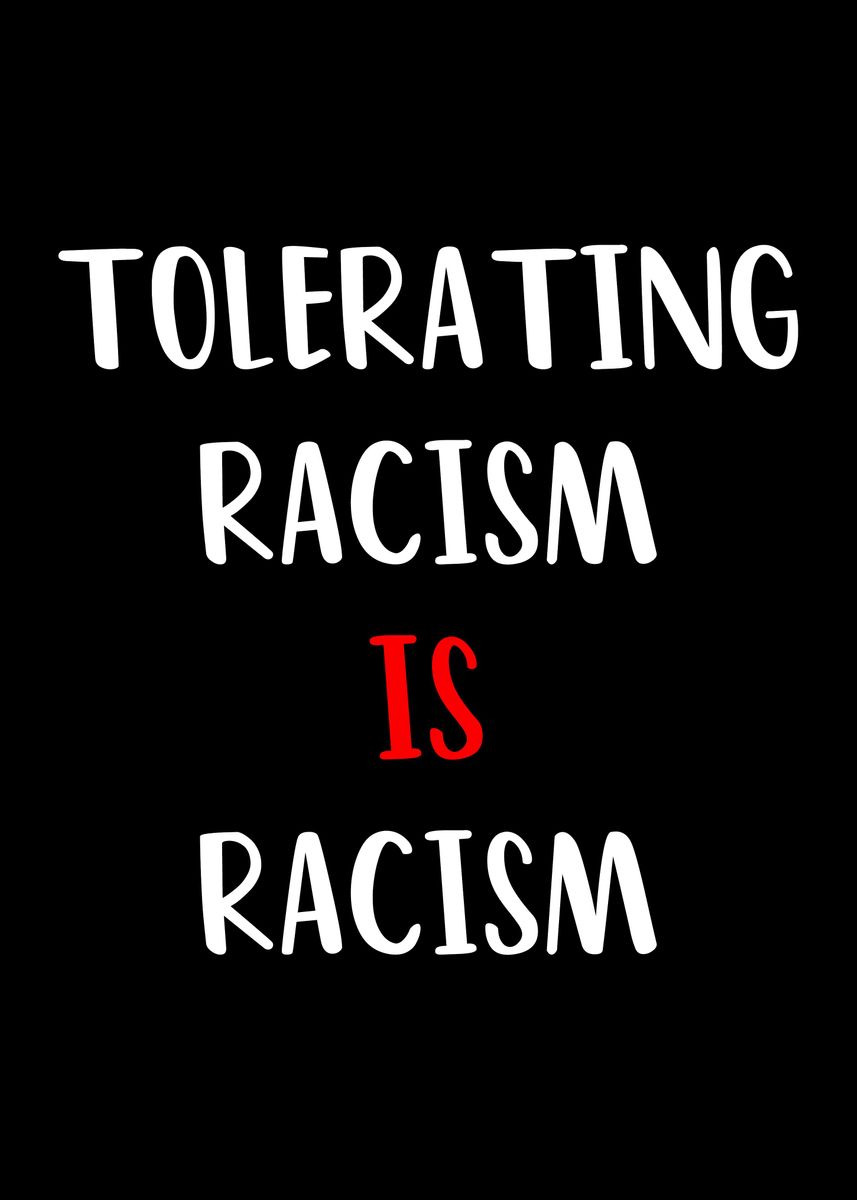 'no tolerating to racism' Poster, picture, metal print, paint by Barala ...