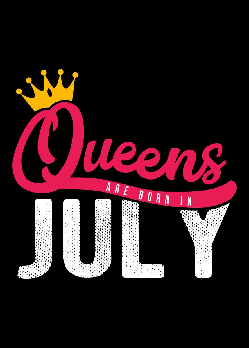 Queens Born July Poster By Cooldruck Displate