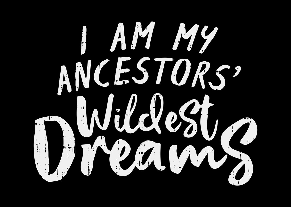 Ancestors Wildest Dreams Poster By Boredkoalas Displate