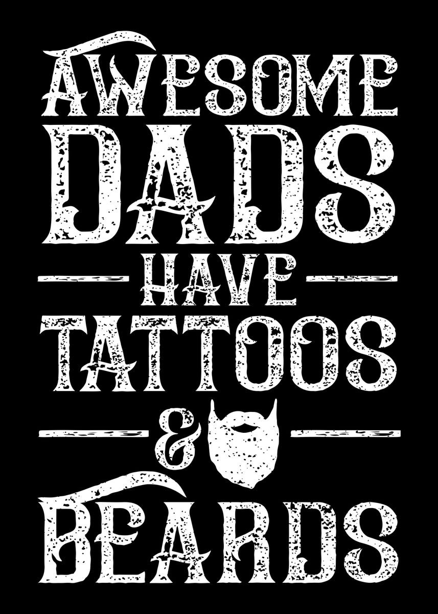 'Awesome Dads Have Tattoos ' Poster by DesignsByJnk5 | Displate