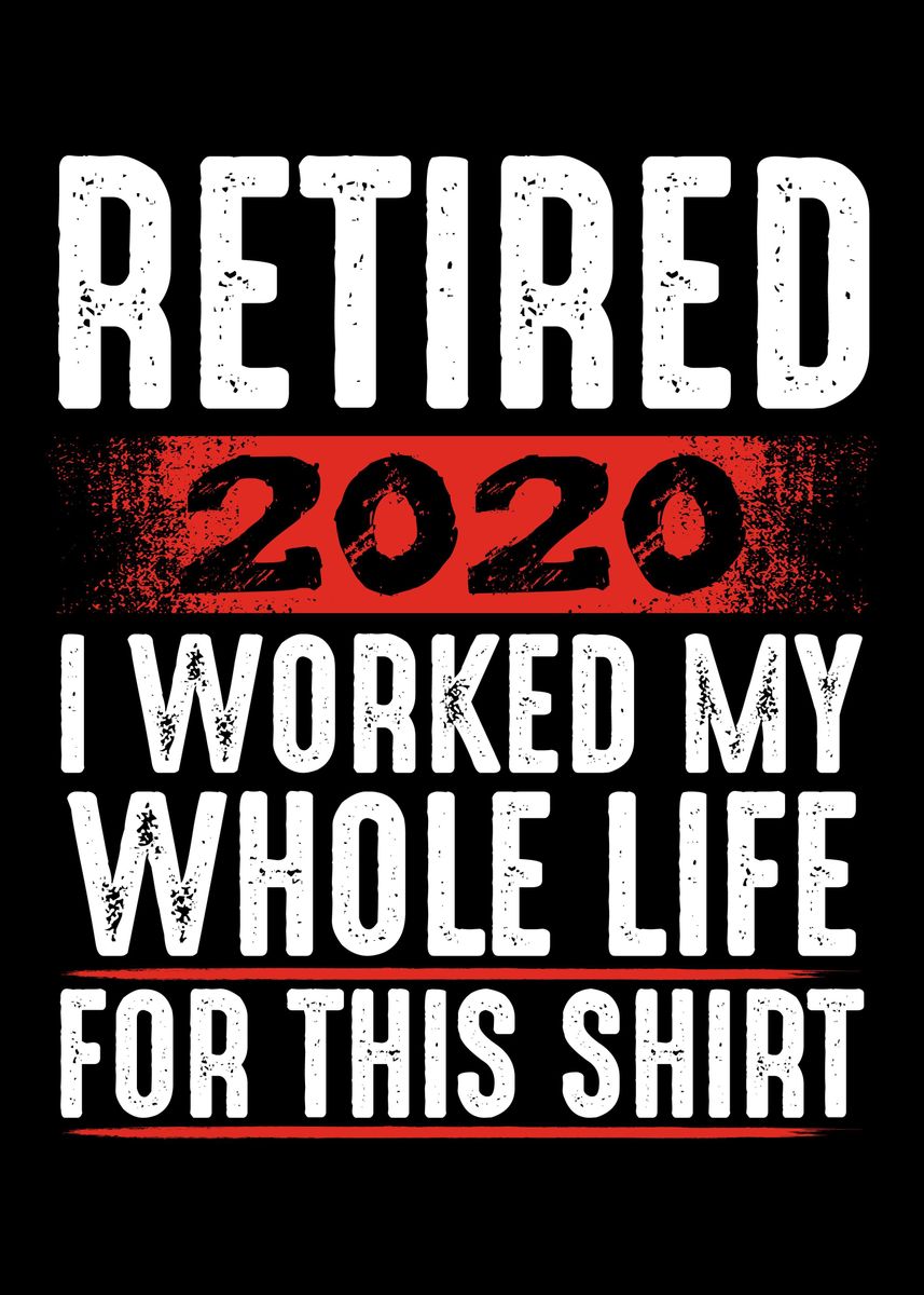 'Retired 2020 Funny Retiree' Poster by Changwon Chung | Displate